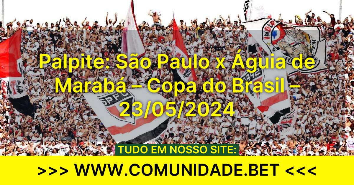 Palpite São Paulo x Águia de Marabá ComunidadeBET